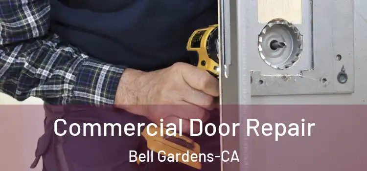  Commercial Door Repair Bell Gardens-CA