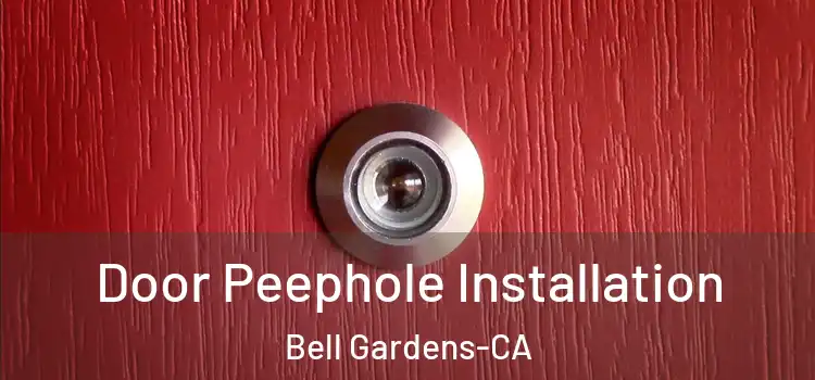 Door Peephole Installation Bell Gardens-CA