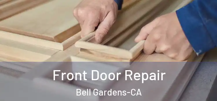  Front Door Repair Bell Gardens-CA