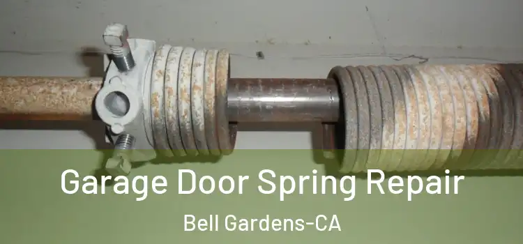  Garage Door Spring Repair Bell Gardens-CA
