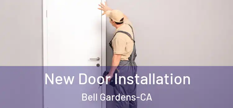  New Door Installation Bell Gardens-CA