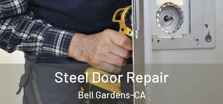  Steel Door Repair Bell Gardens-CA