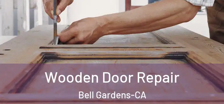  Wooden Door Repair Bell Gardens-CA